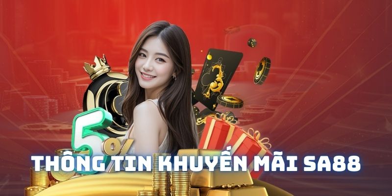 Khám phá thông tin về khuyến mãi tại địa chỉ SA88 siêu hot 